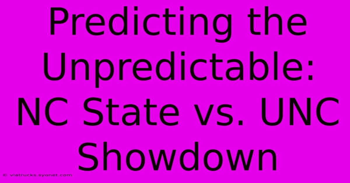 Predicting The Unpredictable: NC State Vs. UNC Showdown