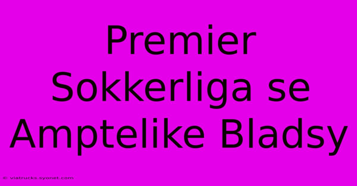 Premier Sokkerliga Se Amptelike Bladsy