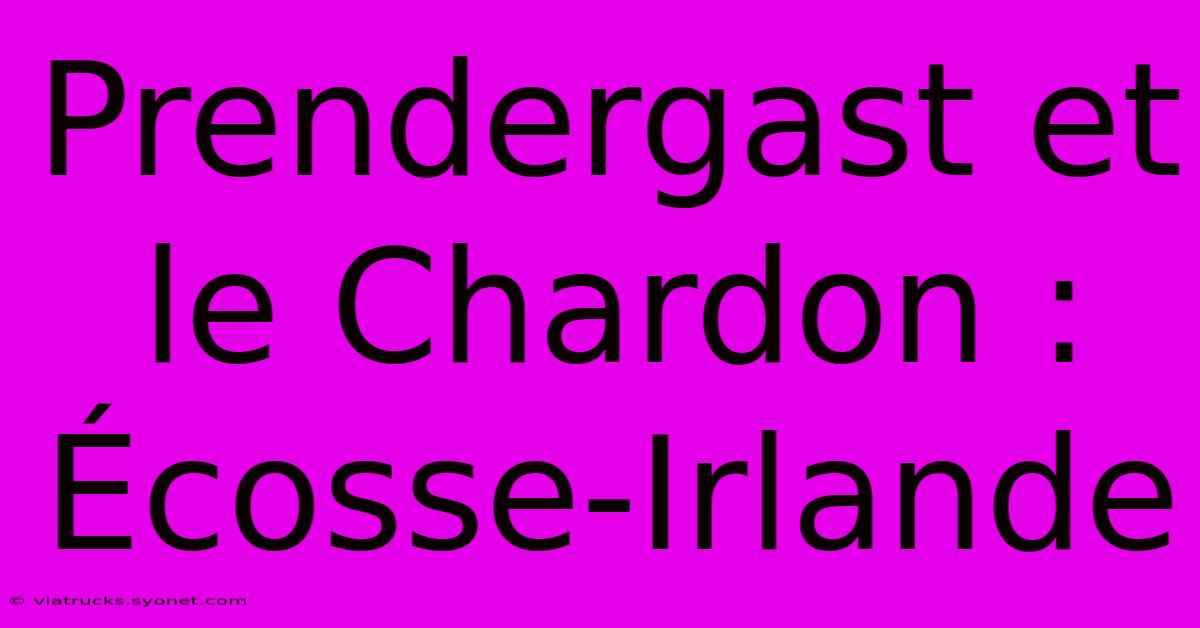 Prendergast Et Le Chardon : Écosse-Irlande