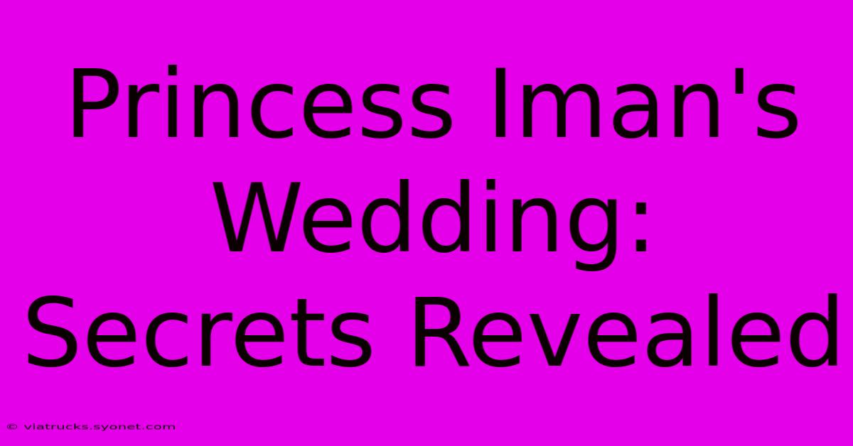 Princess Iman's Wedding: Secrets Revealed