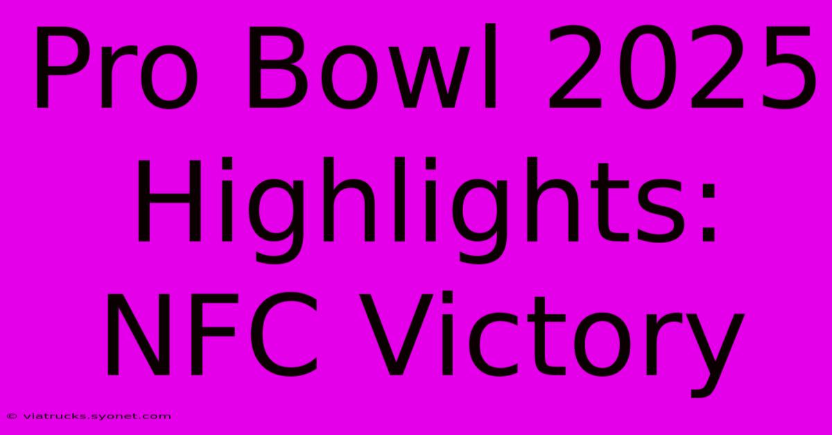 Pro Bowl 2025 Highlights: NFC Victory