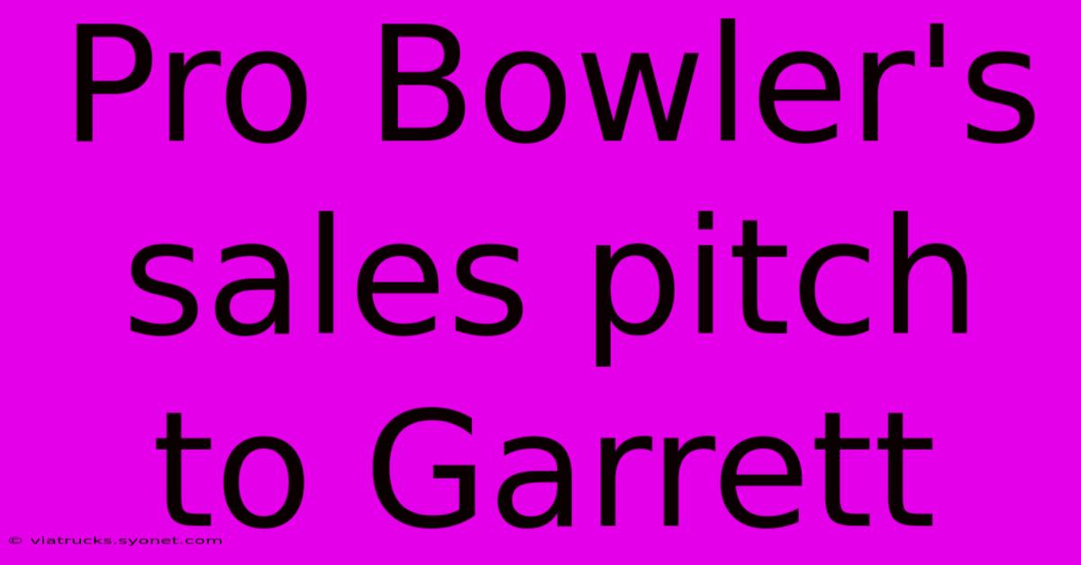 Pro Bowler's Sales Pitch To Garrett