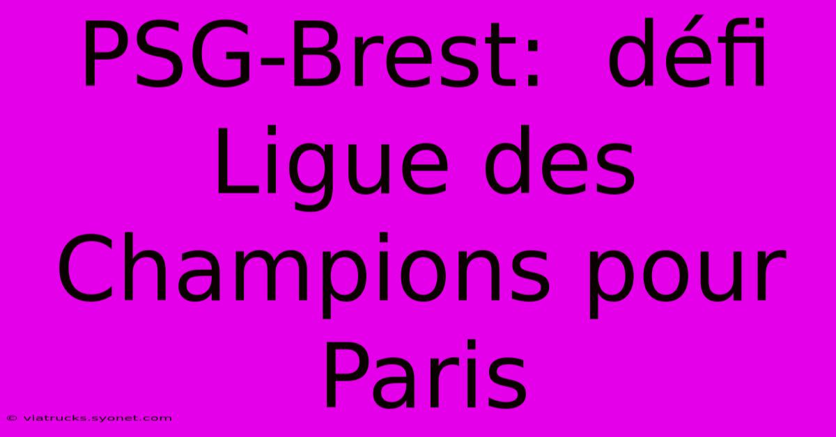 PSG-Brest:  Défi Ligue Des Champions Pour Paris