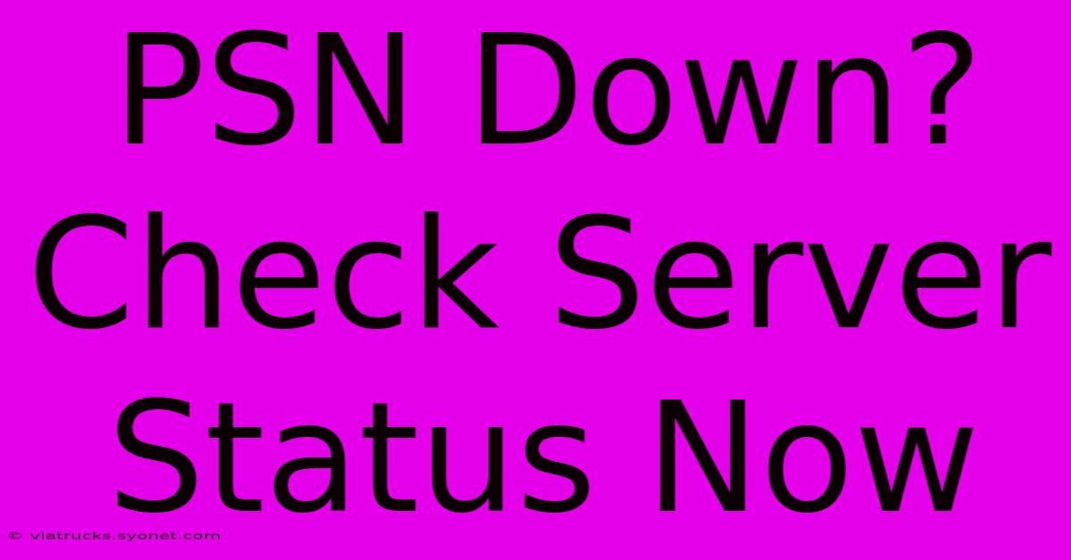 PSN Down? Check Server Status Now