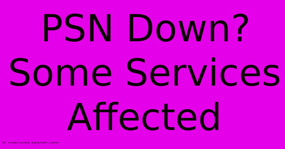 PSN Down? Some Services Affected