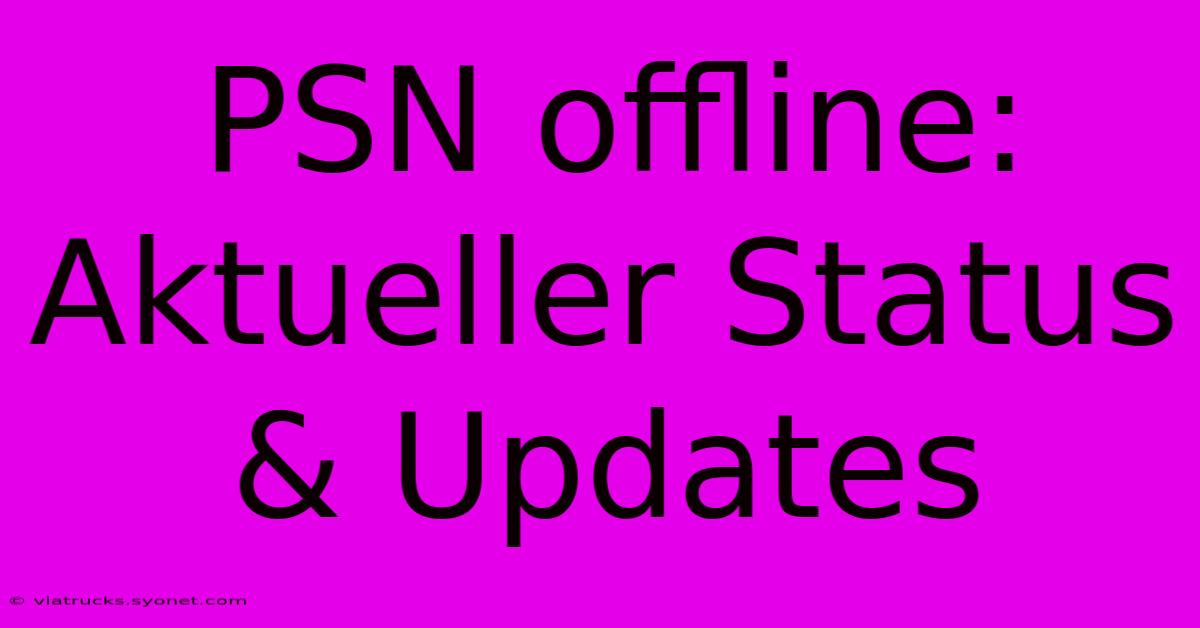 PSN Offline: Aktueller Status & Updates