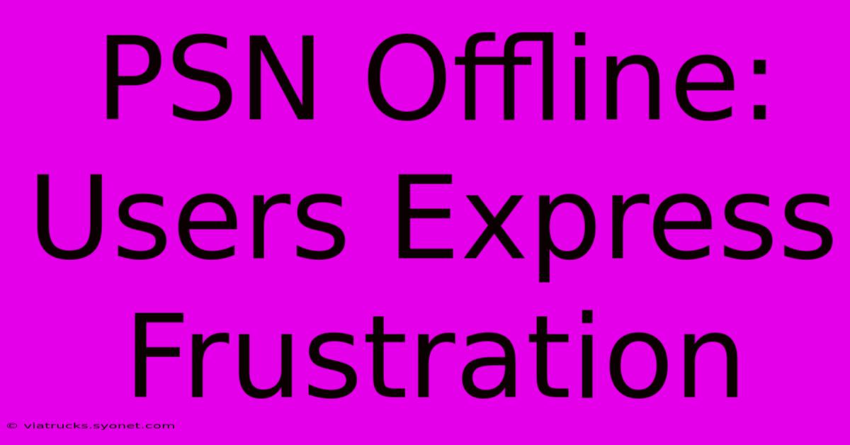 PSN Offline: Users Express Frustration