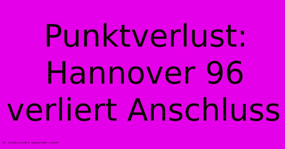 Punktverlust: Hannover 96 Verliert Anschluss