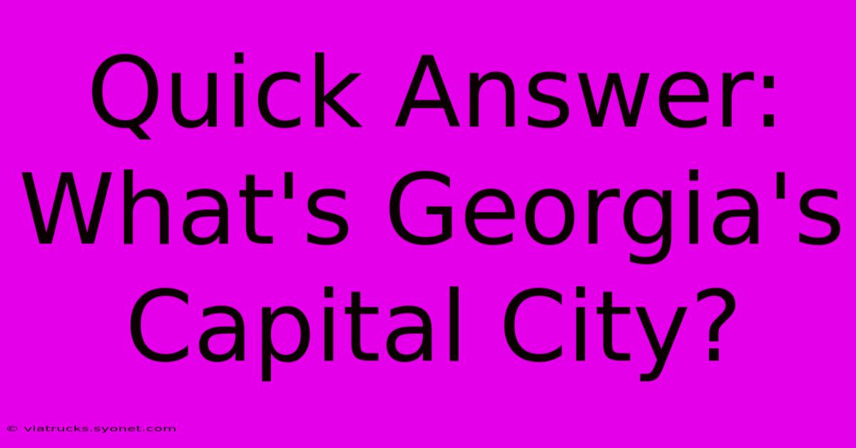 Quick Answer: What's Georgia's Capital City?