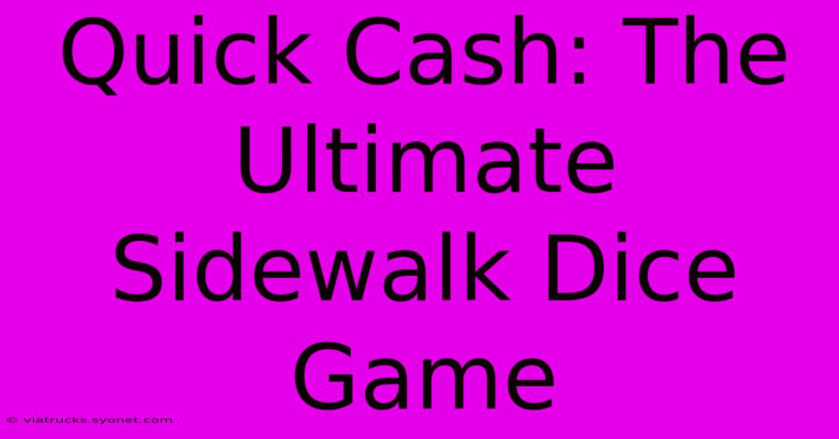 Quick Cash: The Ultimate Sidewalk Dice Game