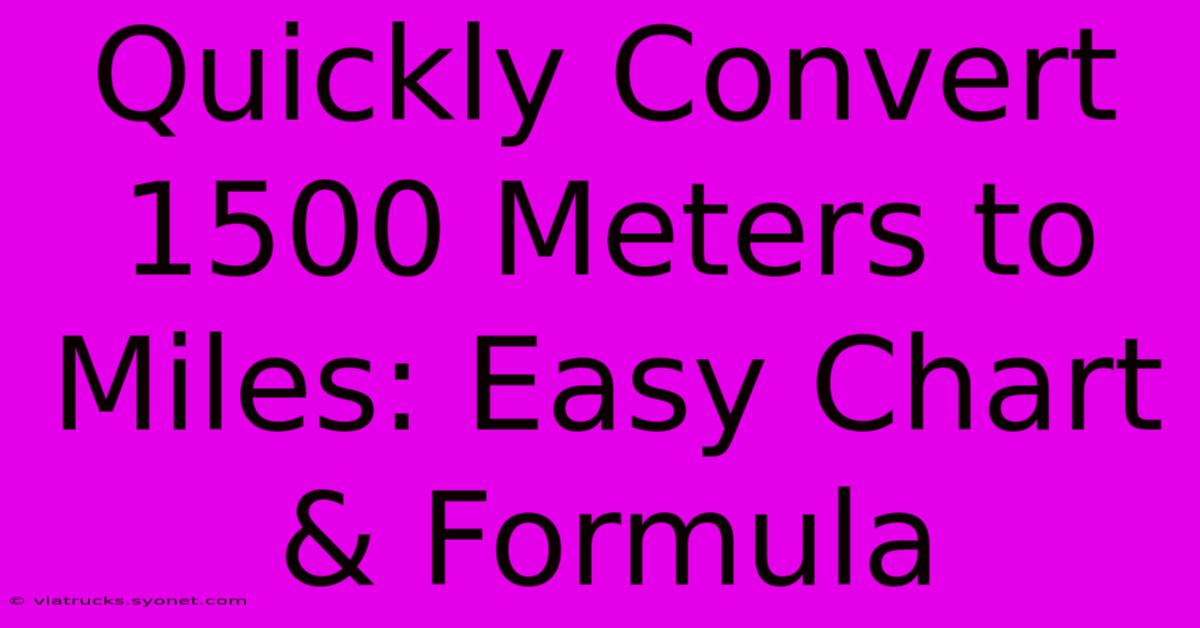 Quickly Convert 1500 Meters To Miles: Easy Chart & Formula