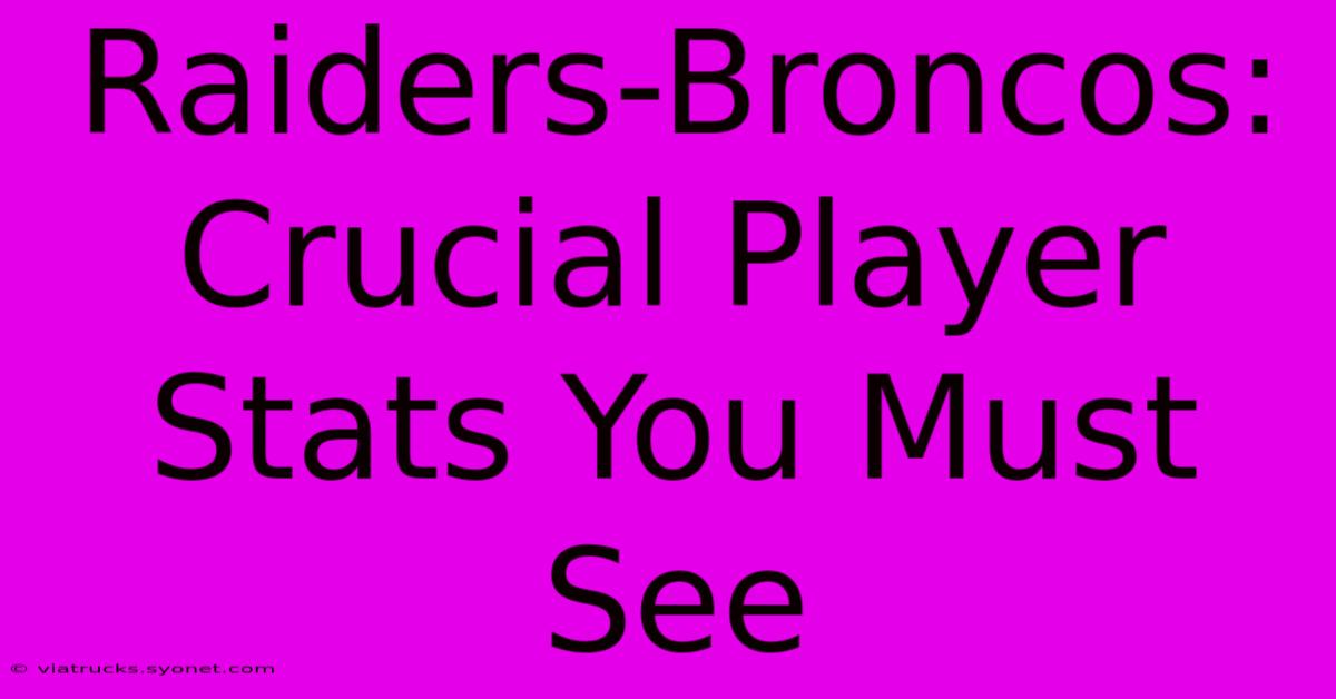 Raiders-Broncos: Crucial Player Stats You Must See