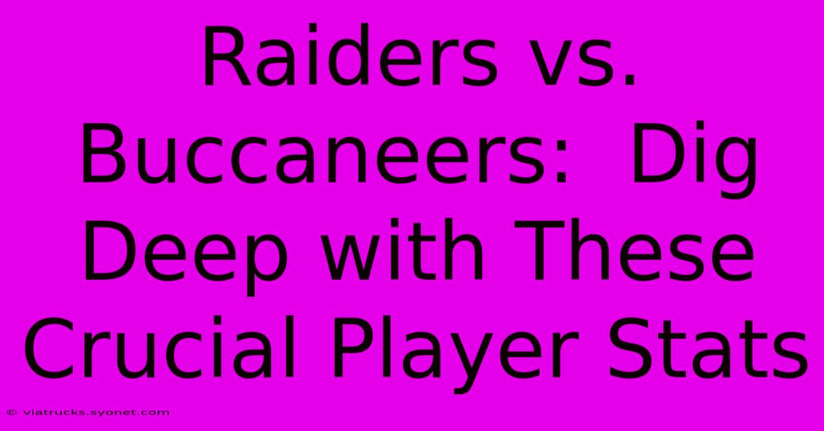 Raiders Vs. Buccaneers:  Dig Deep With These Crucial Player Stats