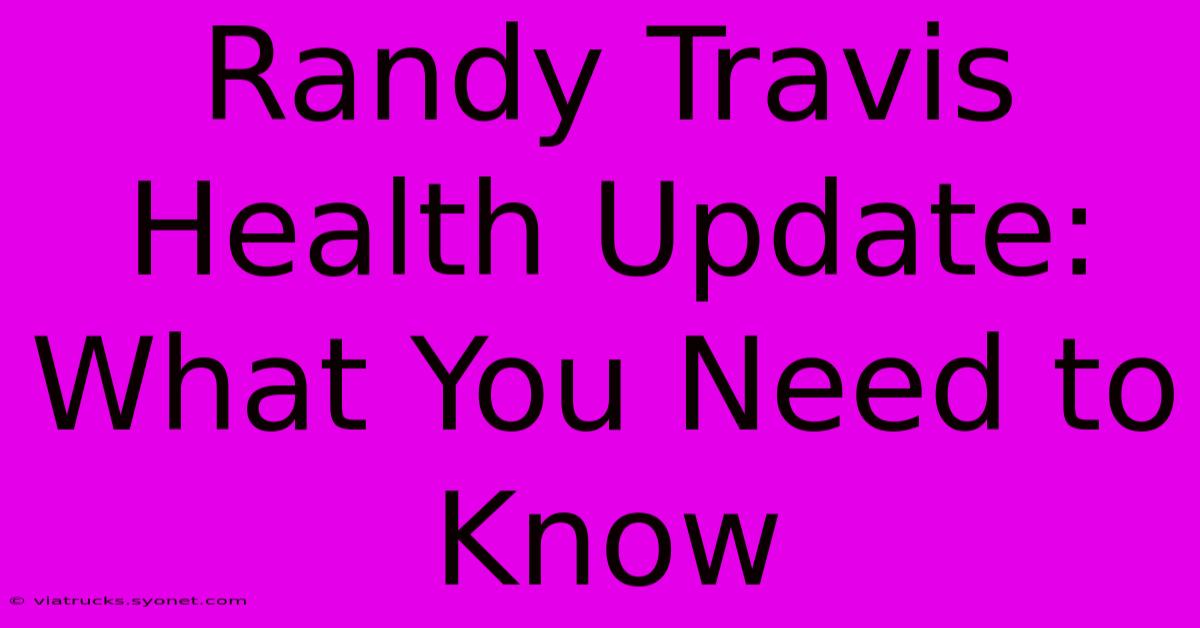 Randy Travis Health Update: What You Need To Know