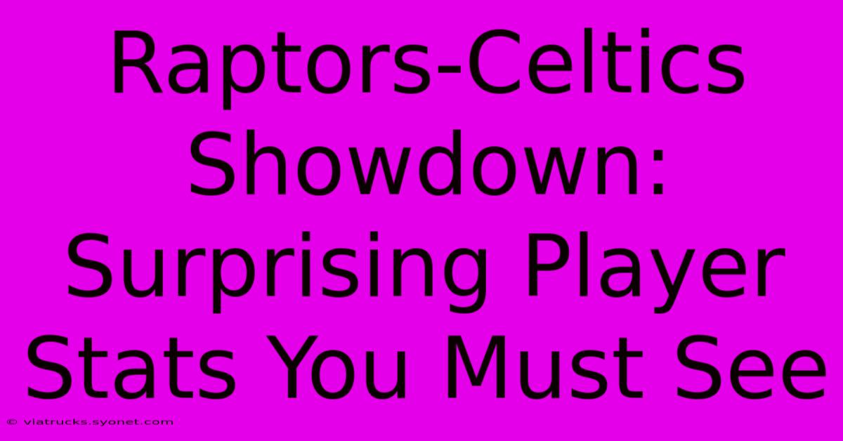 Raptors-Celtics Showdown:  Surprising Player Stats You Must See