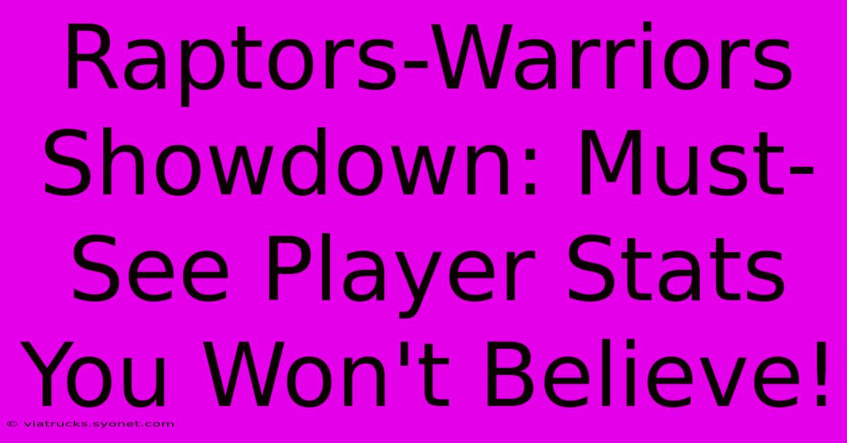 Raptors-Warriors Showdown: Must-See Player Stats You Won't Believe!