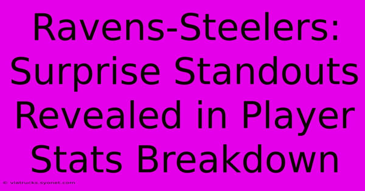 Ravens-Steelers:  Surprise Standouts Revealed In Player Stats Breakdown