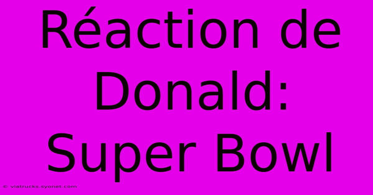 Réaction De Donald: Super Bowl