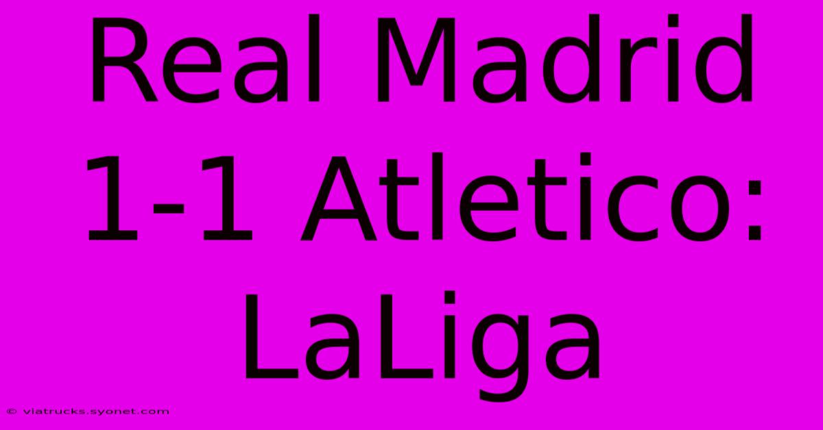 Real Madrid 1-1 Atletico: LaLiga