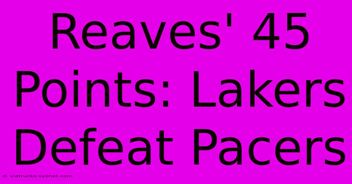 Reaves' 45 Points: Lakers Defeat Pacers