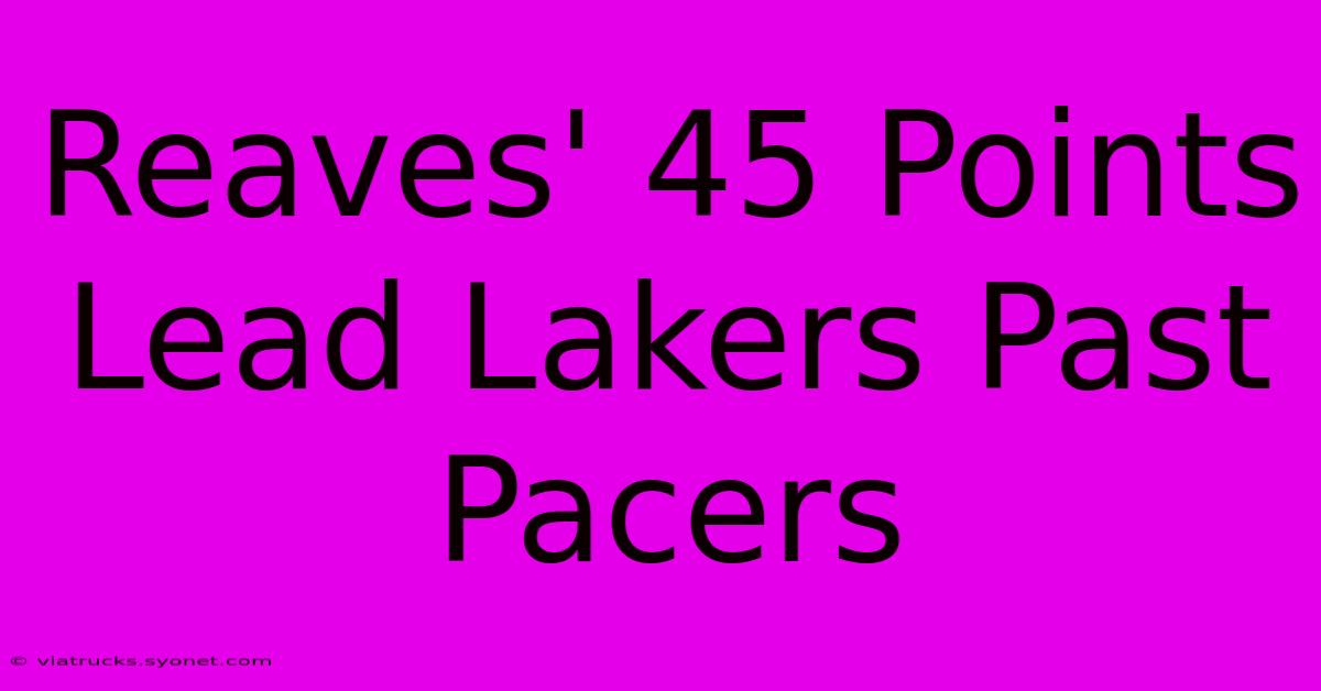 Reaves' 45 Points Lead Lakers Past Pacers