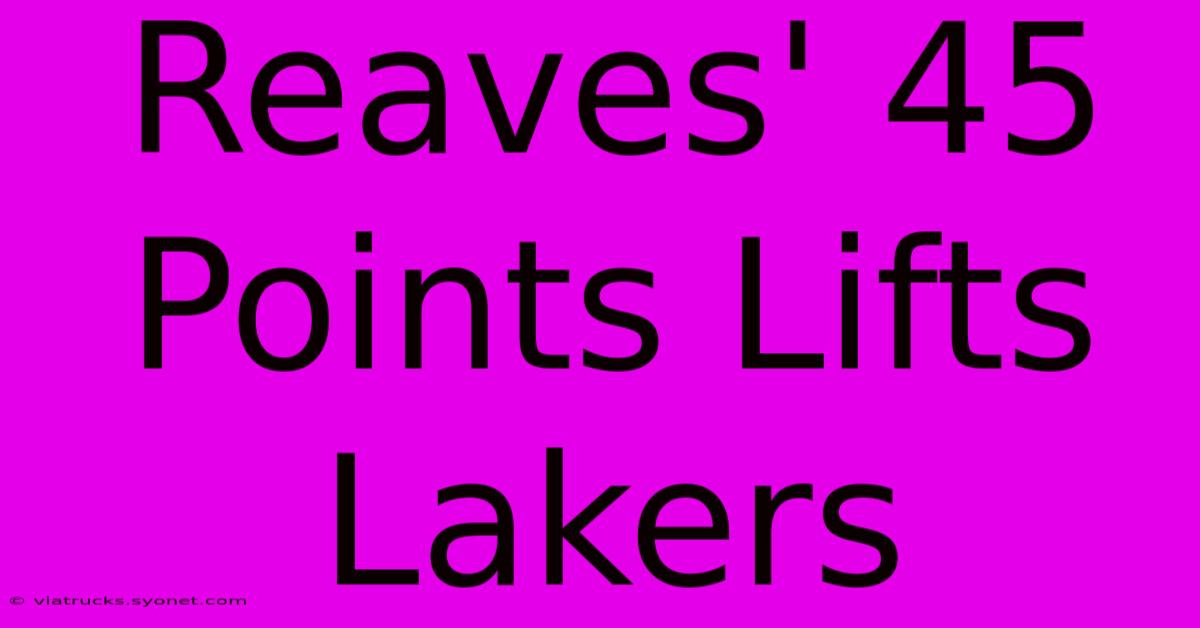 Reaves' 45 Points Lifts Lakers