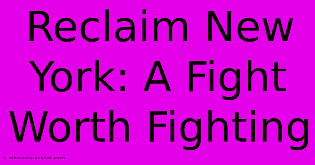 Reclaim New York: A Fight Worth Fighting