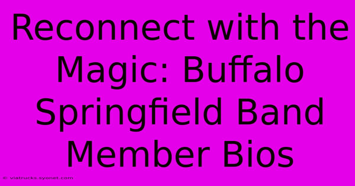 Reconnect With The Magic: Buffalo Springfield Band Member Bios