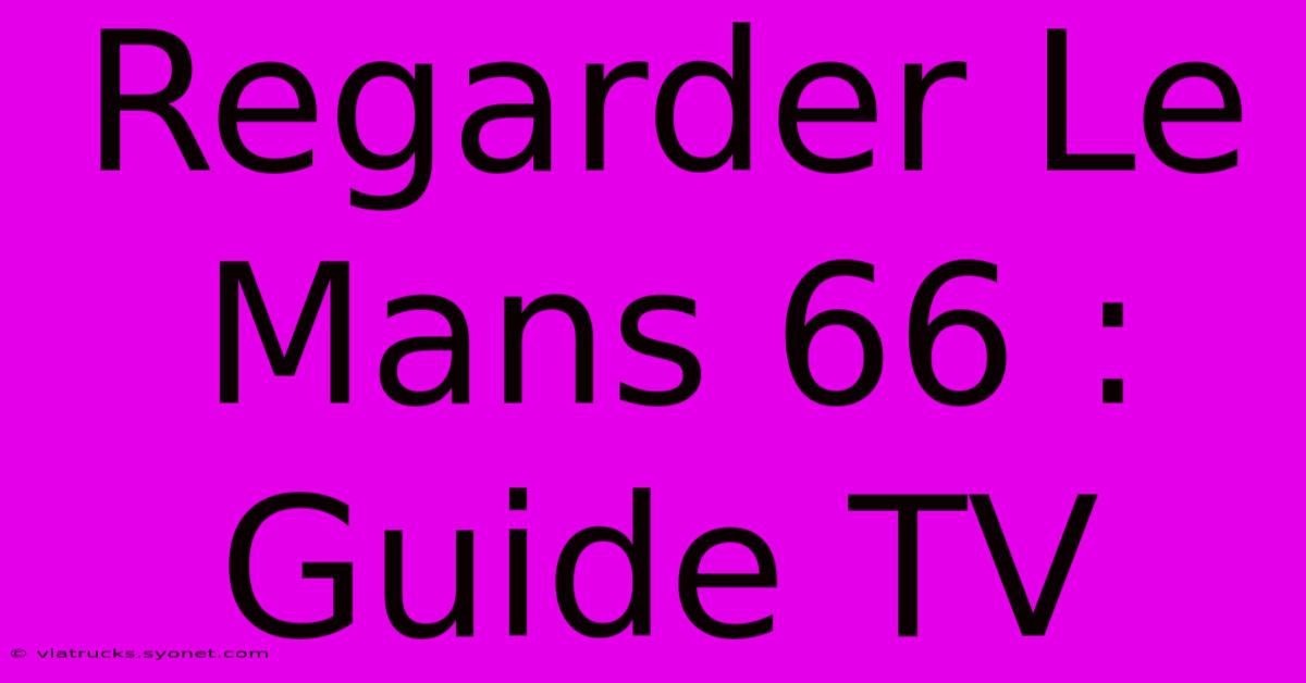 Regarder Le Mans 66 : Guide TV