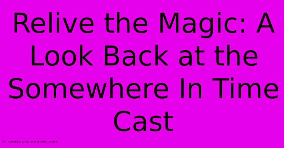 Relive The Magic: A Look Back At The Somewhere In Time Cast