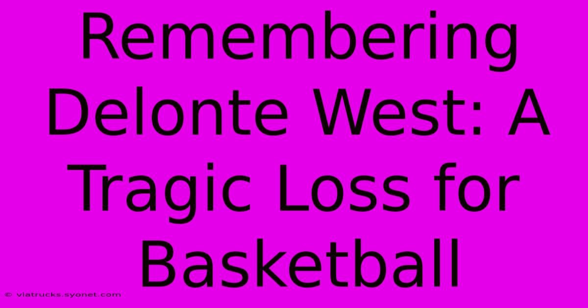 Remembering Delonte West: A Tragic Loss For Basketball