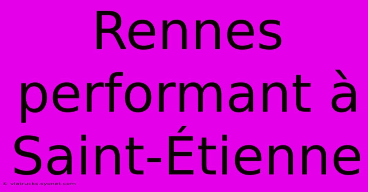 Rennes Performant À Saint-Étienne