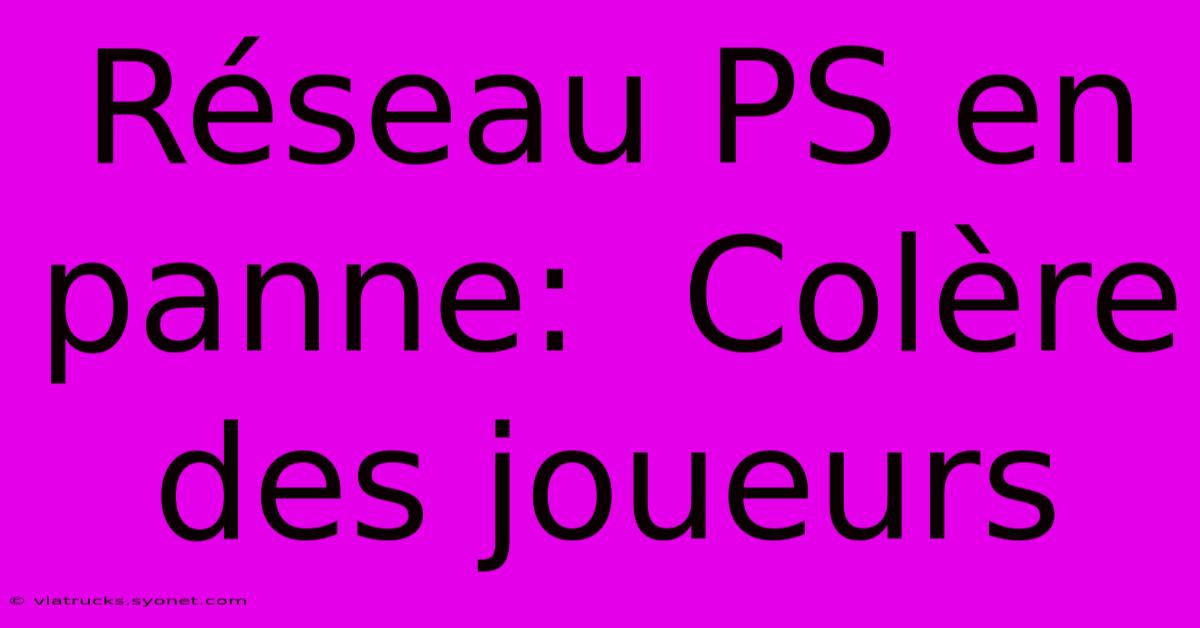 Réseau PS En Panne:  Colère Des Joueurs