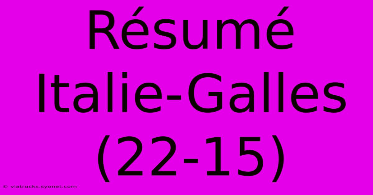 Résumé Italie-Galles (22-15)