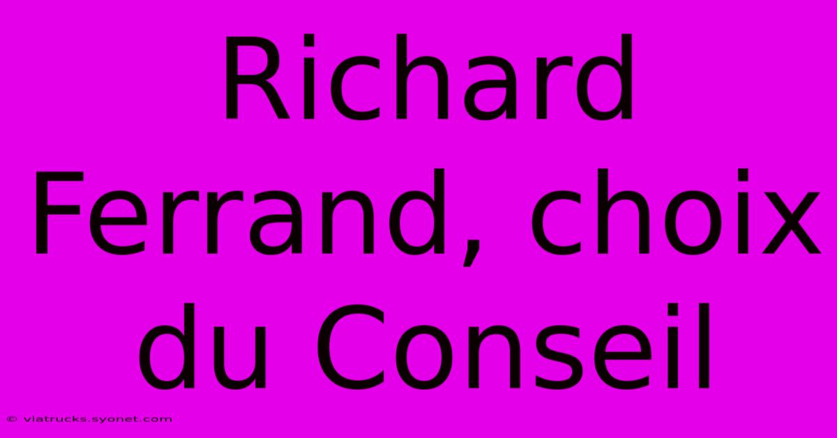 Richard Ferrand, Choix Du Conseil