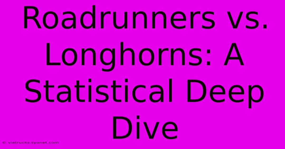 Roadrunners Vs. Longhorns: A Statistical Deep Dive