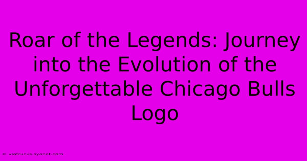 Roar Of The Legends: Journey Into The Evolution Of The Unforgettable Chicago Bulls Logo