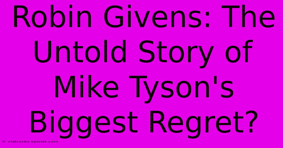 Robin Givens: The Untold Story Of Mike Tyson's Biggest Regret?