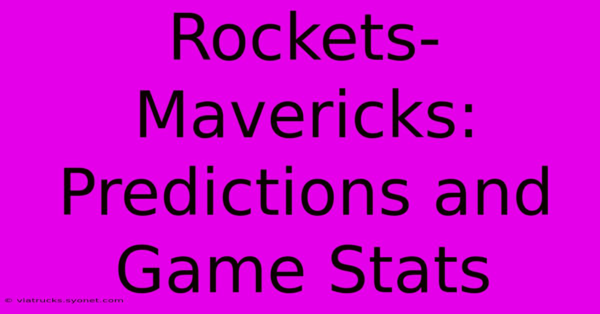 Rockets-Mavericks: Predictions And Game Stats