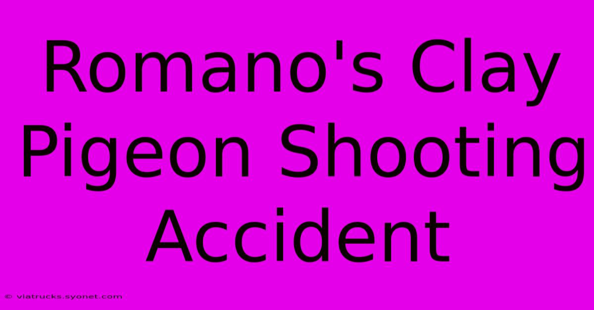 Romano's Clay Pigeon Shooting Accident