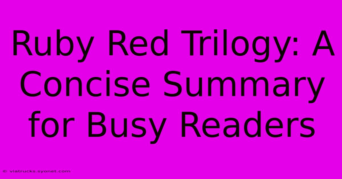 Ruby Red Trilogy: A Concise Summary For Busy Readers