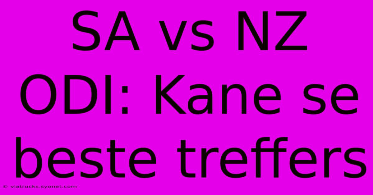 SA Vs NZ ODI: Kane Se Beste Treffers