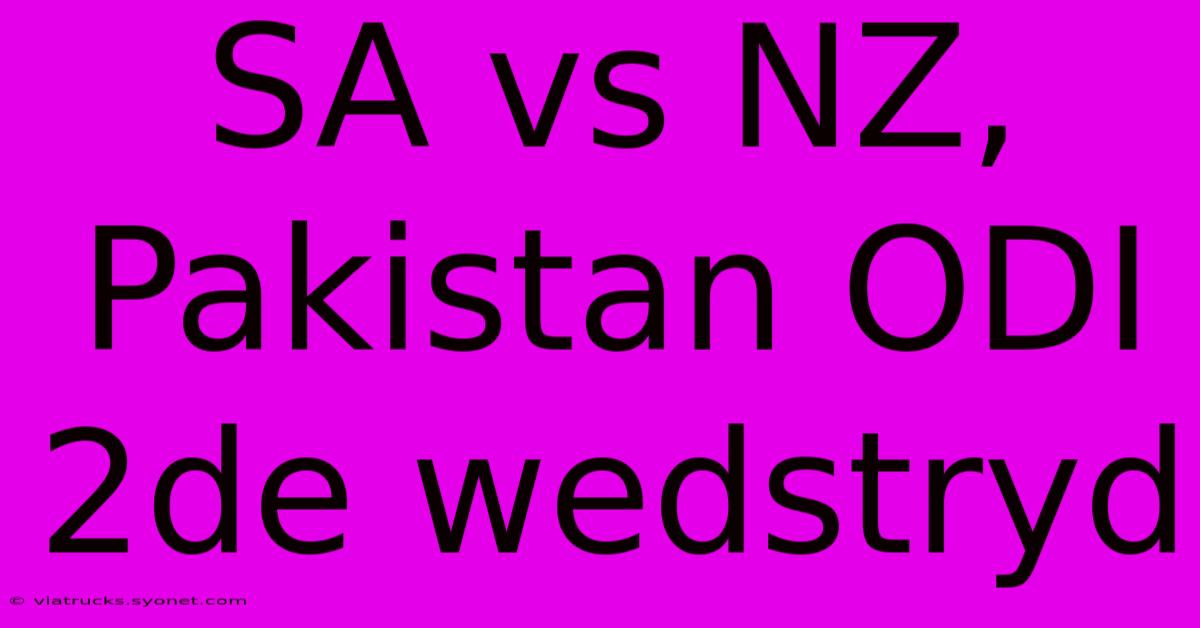 SA Vs NZ, Pakistan ODI 2de Wedstryd