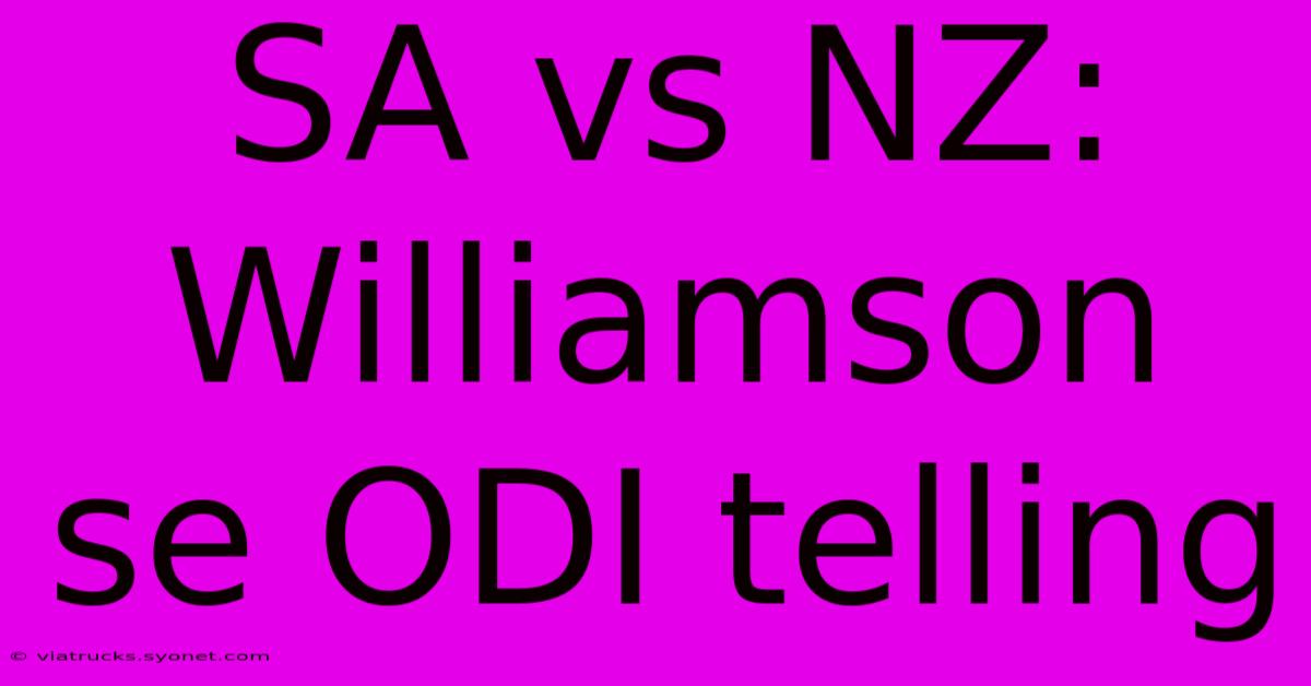 SA Vs NZ: Williamson Se ODI Telling