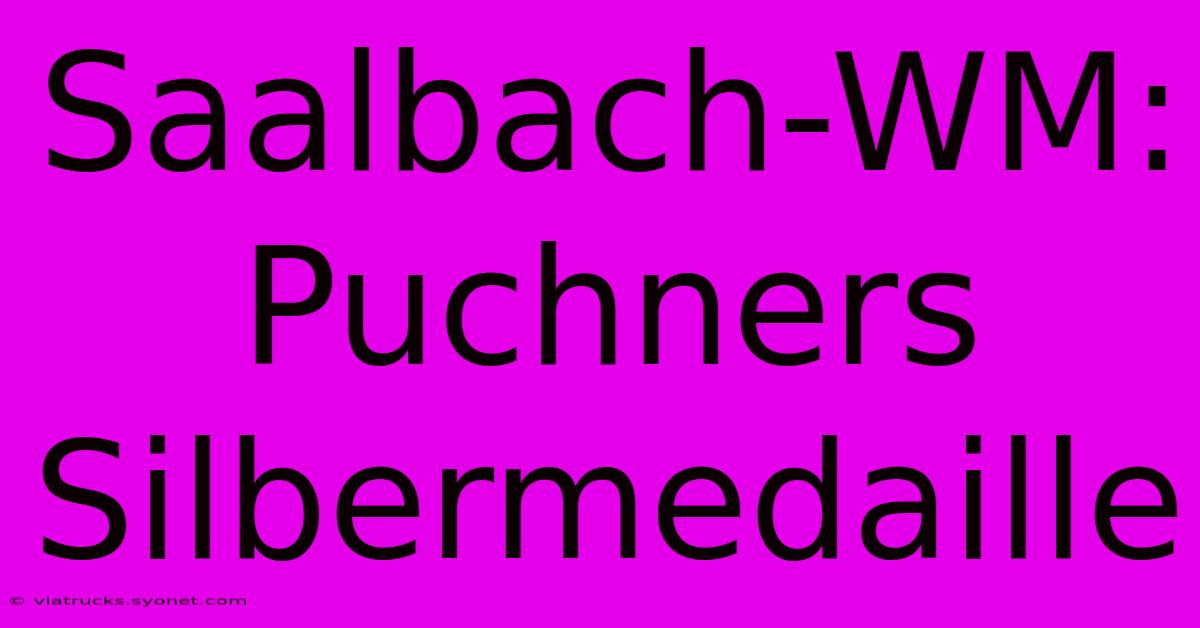 Saalbach-WM: Puchners Silbermedaille