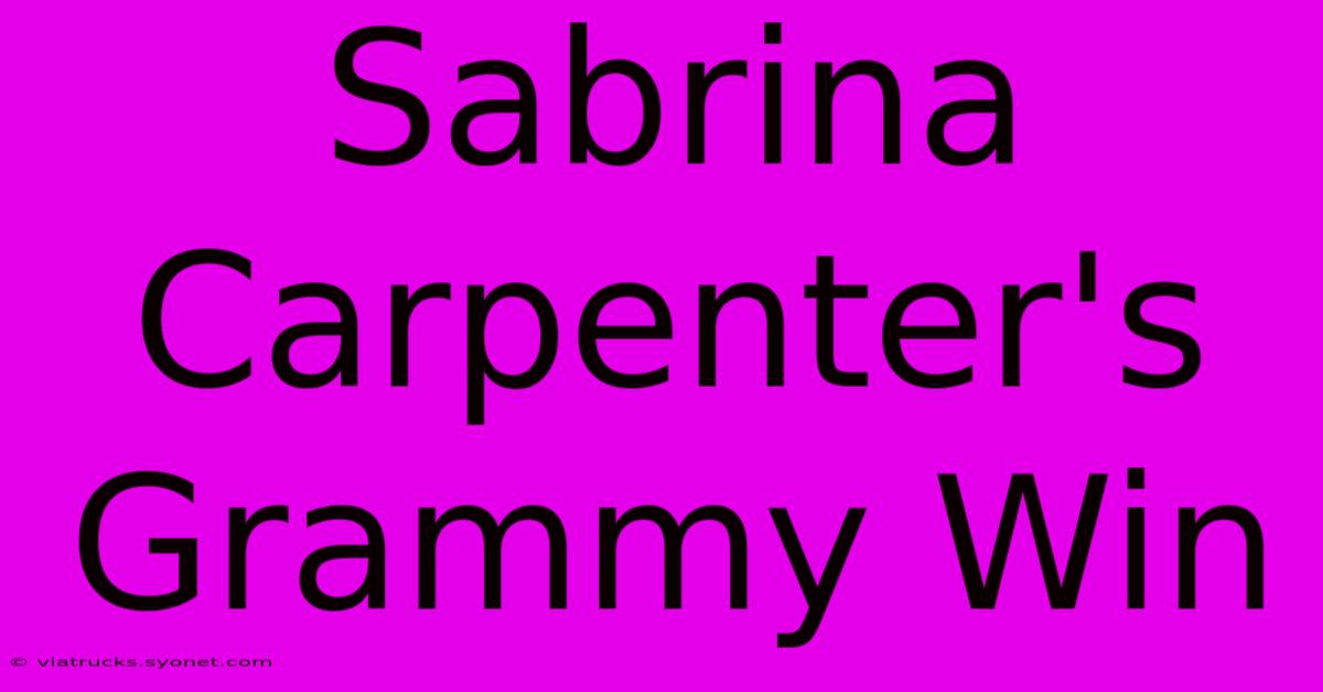 Sabrina Carpenter's Grammy Win