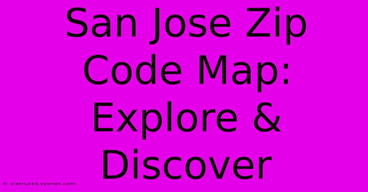 San Jose Zip Code Map: Explore & Discover