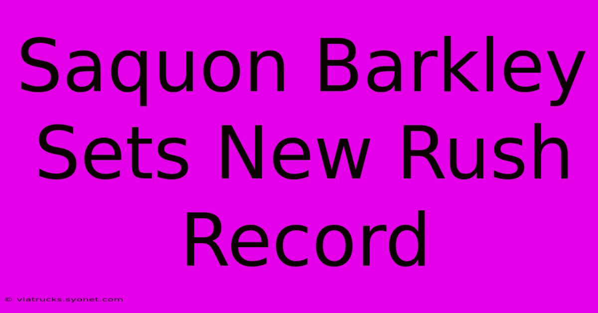 Saquon Barkley Sets New Rush Record