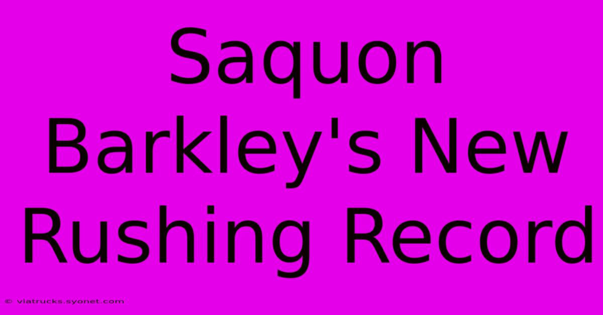 Saquon Barkley's New Rushing Record