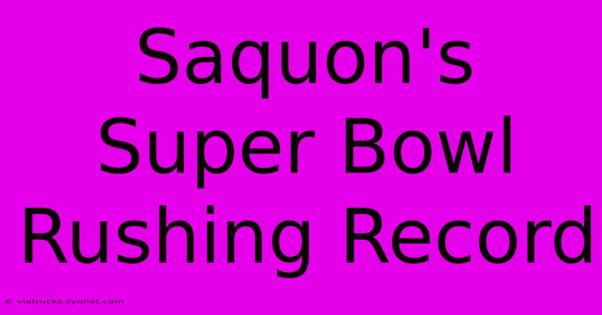 Saquon's Super Bowl Rushing Record